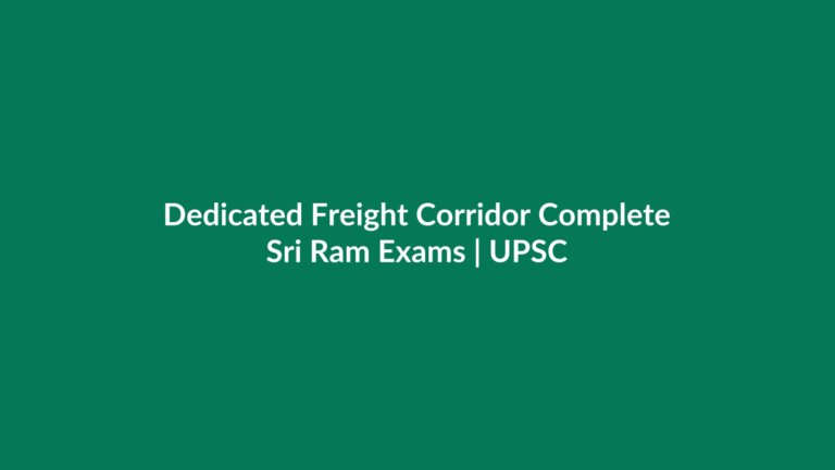 Dedicated Freight Corridor WDFC JNPT logistics UPSC current affairs Sri Ram Exams