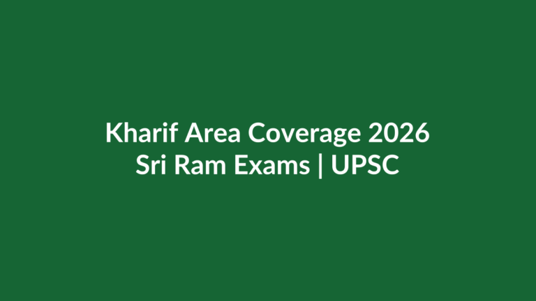 Kharif area coverage 2026 pulses rice cropping pattern UPSC current affairs Sri Ram Exams